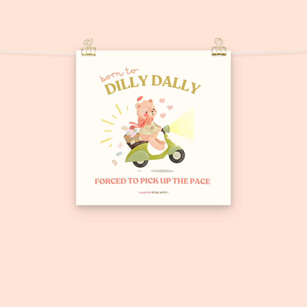 Born to Dilly Dally Enhanced Matte Paper Poster