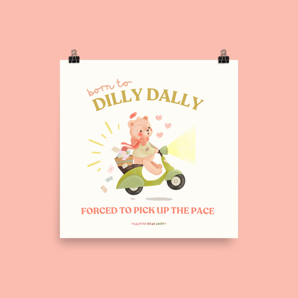 Born to Dilly Dally Enhanced Matte Paper Poster